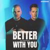 Better With You