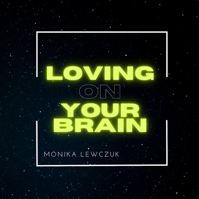 Loving on Your Brain