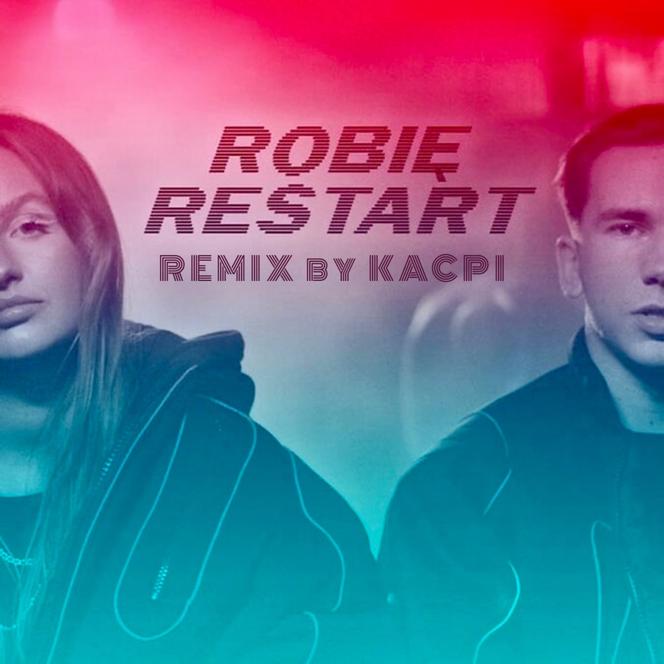 Robię Restart (Kacpi Remix)