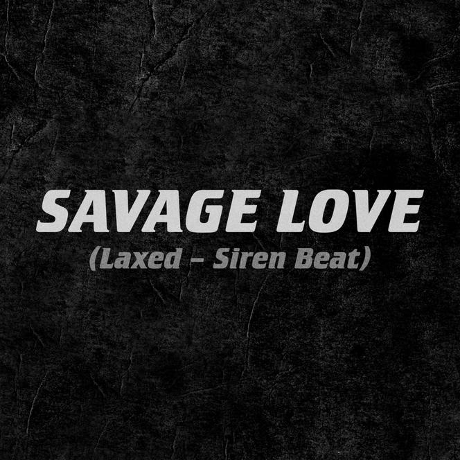 Savage Love (Laxed - Siren Beat