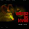 Wanna Be Loved